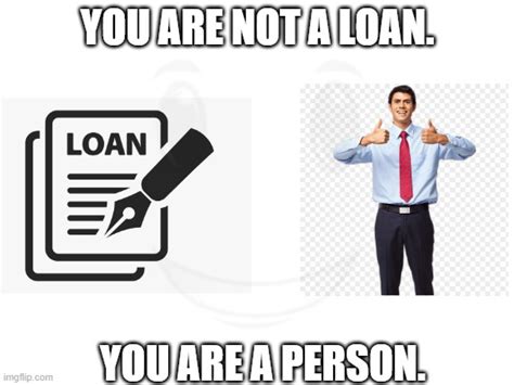 You Are Not A Loan